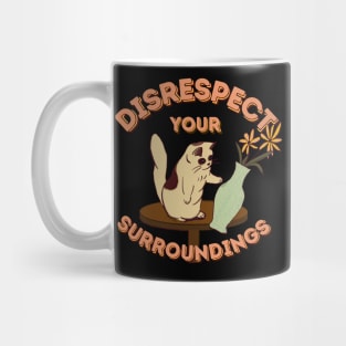 The ORIGINAL Disrespect Your Surroundings! Mug